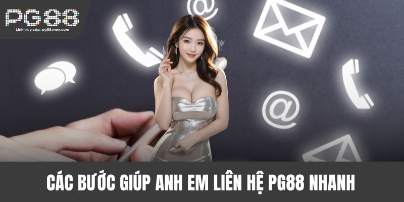 Các bước giúp anh em liên hệ PG88 nhanh