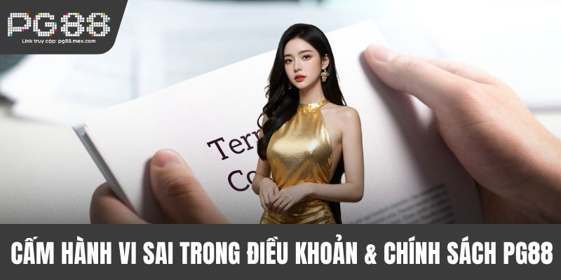 Cấm hành vi sai trong điều khoản & chính sách PG88