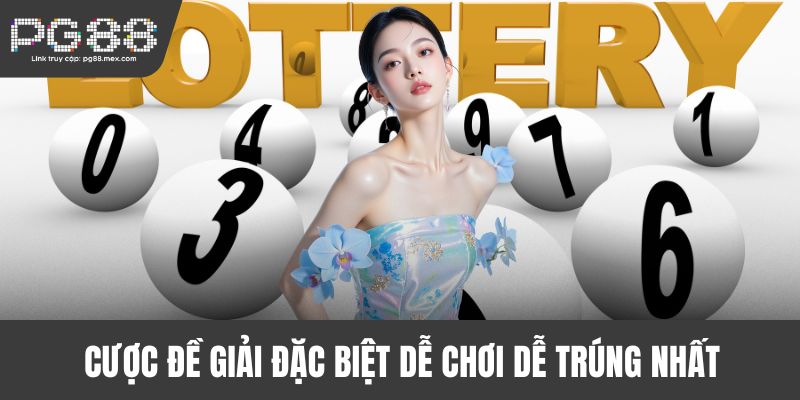 Cược đề giải đặc biệt dễ chơi dễ trúng nhất