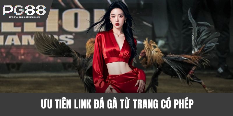 Ưu tiên link đá gà từ trang có phép